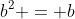b^2 = b