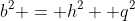 b^2 = h^2 +q^2