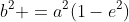 b^2 =a^2(1-e^2)