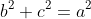b^2+c^2=a^2