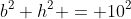b^2+h^2 = 10^2