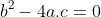 b^2-4a.c=0