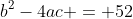 b^2-4ac = 52