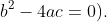 b^2-4ac=0).