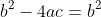 b^2-4ac=b^2
