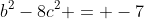 b^2-8c^2 = -7