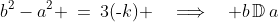 b^2-a^2 \:=\:3(\text{-}k) \quad\Longrightarrow\quad b\,\mathbb{D}\,a