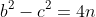 b^2-c^2=4n