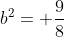 b^2= \frac{9}{8}