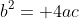 b^2= 4ac