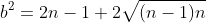 b^2=2n-1+2\sqrt{(n-1)n}