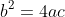 b^2=4ac