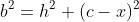 b^2=h^2+(c-x)^2