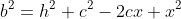 b^2=h^2+c^2-2cx+x^2