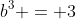 b^3 = 3