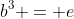 b^3 = e