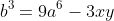 b^3=9a^6-3xy