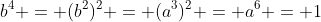 b^4 = (b^2)^2 = (a^3)^2 = a^6 = 1