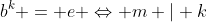 b^k = e \Leftrightarrow m | k