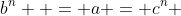 b^n  = a = c^n 