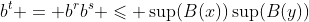 b^t = b^rb^s \leqslant \sup(B(x))\sup(B(y))