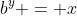 b^y = x