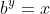 b^y=x