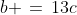 b \,=\,13c