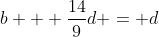 b + \frac{14}{9}d = d