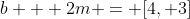 b + 2m = [4, 3]