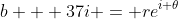 b + 37i = re^{i \theta}
