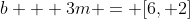 b + 3m = [6, 2]