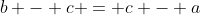 b - c = c - a
