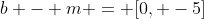 b - m = [0, -5]