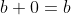 b+0=b