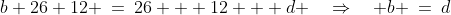 b+26+12 \:=\:26 + 12 + d \quad\Rightarrow\quad b \:=\:d