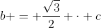 b = \frac{\sqrt{3}}{2} \cdot c