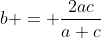 b = \frac{2ac}{a+c}