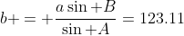 b = \frac{a\sin B}{\sin A}=123.11
