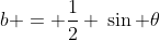 b = \frac12 \:\sin \theta