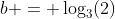 b = \log_3(2)~\implies~\dfrac1b = \log_2(3)