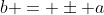 b = \pm a