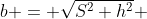 b = \sqrt{S^2+h^2} 