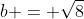 b = \sqrt8
