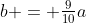 b = \tfrac{9}{10}a