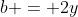 b = 2y