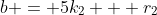 b = 5k_2 + r_2