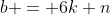b = 6k+n