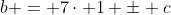 b = 7\cdot 1 \pm c