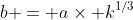 b = a\times k^{1/3}